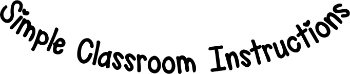 Simple Classroom Instructions